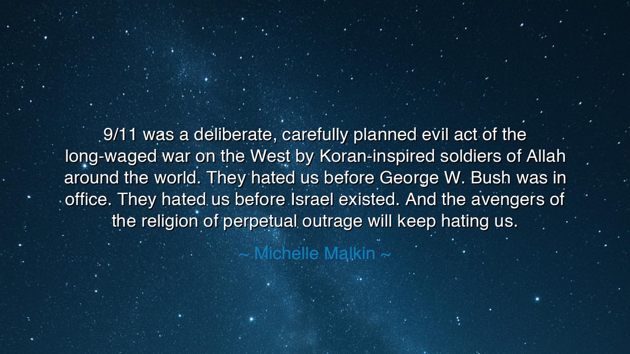 9/11 was a deliberate, carefully planned evil act of the
