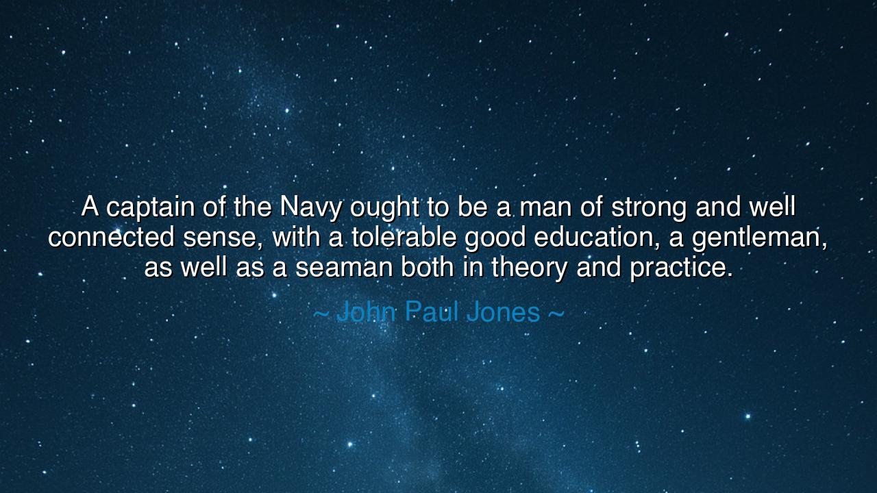 A captain of the Navy ought to be a man of strong and well