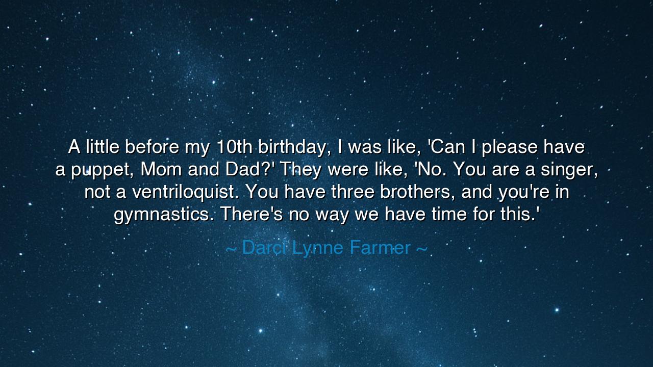 A little before my 10th birthday, I was like, 'Can I please have