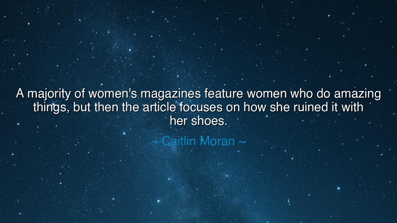 A majority of women's magazines feature women who do amazing