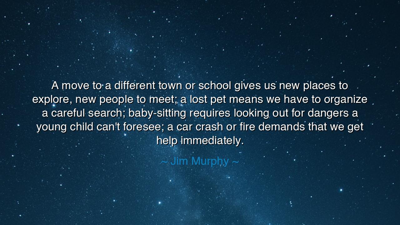 A move to a different town or school gives us new places to