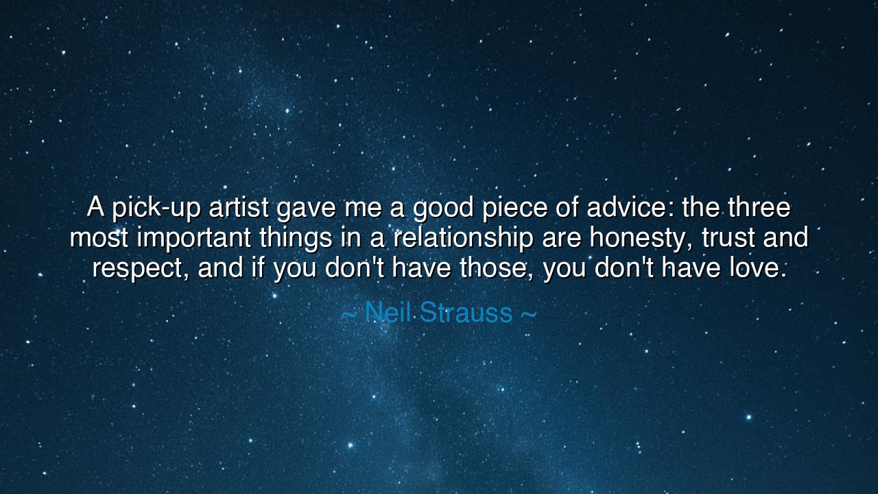 A pick-up artist gave me a good piece of advice: the three most