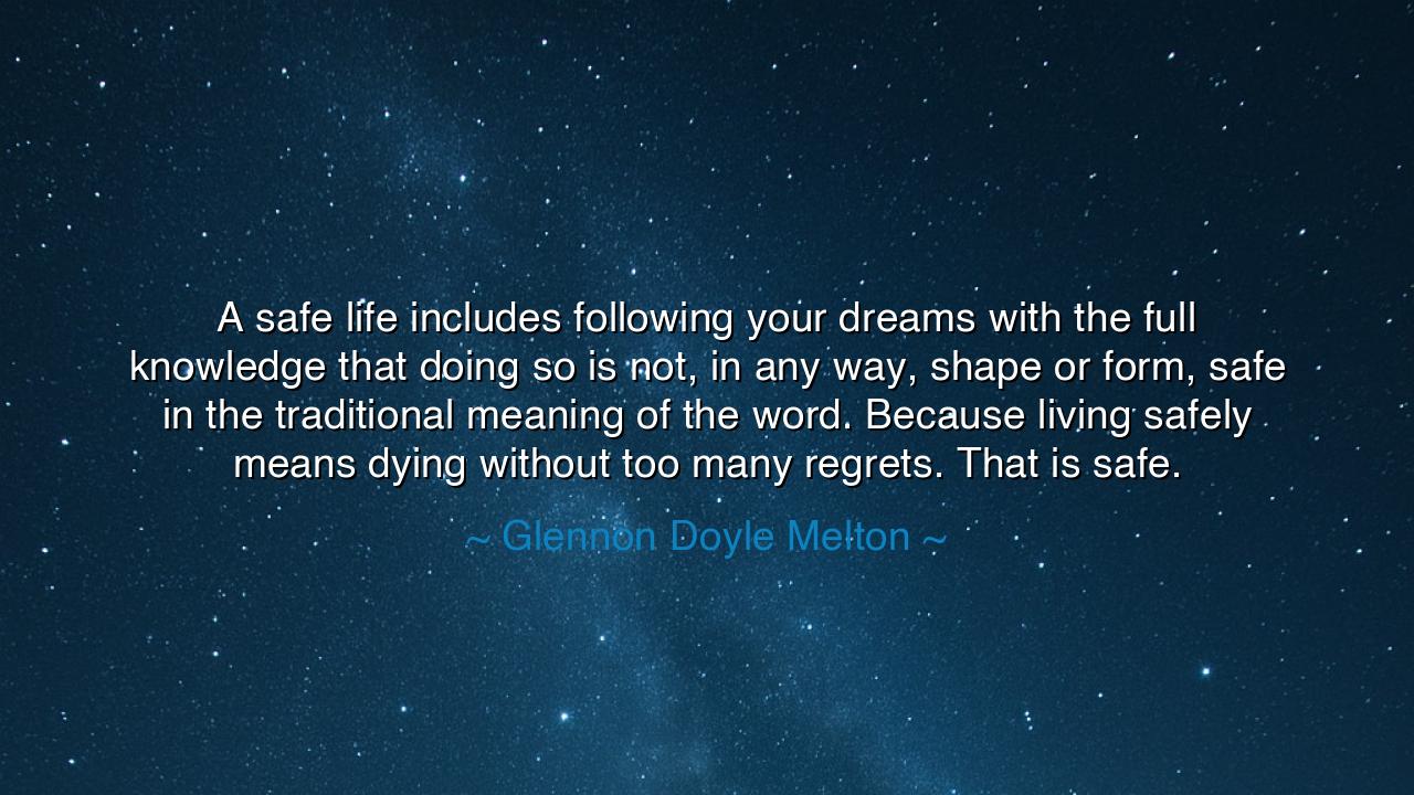 A safe life includes following your dreams with the full