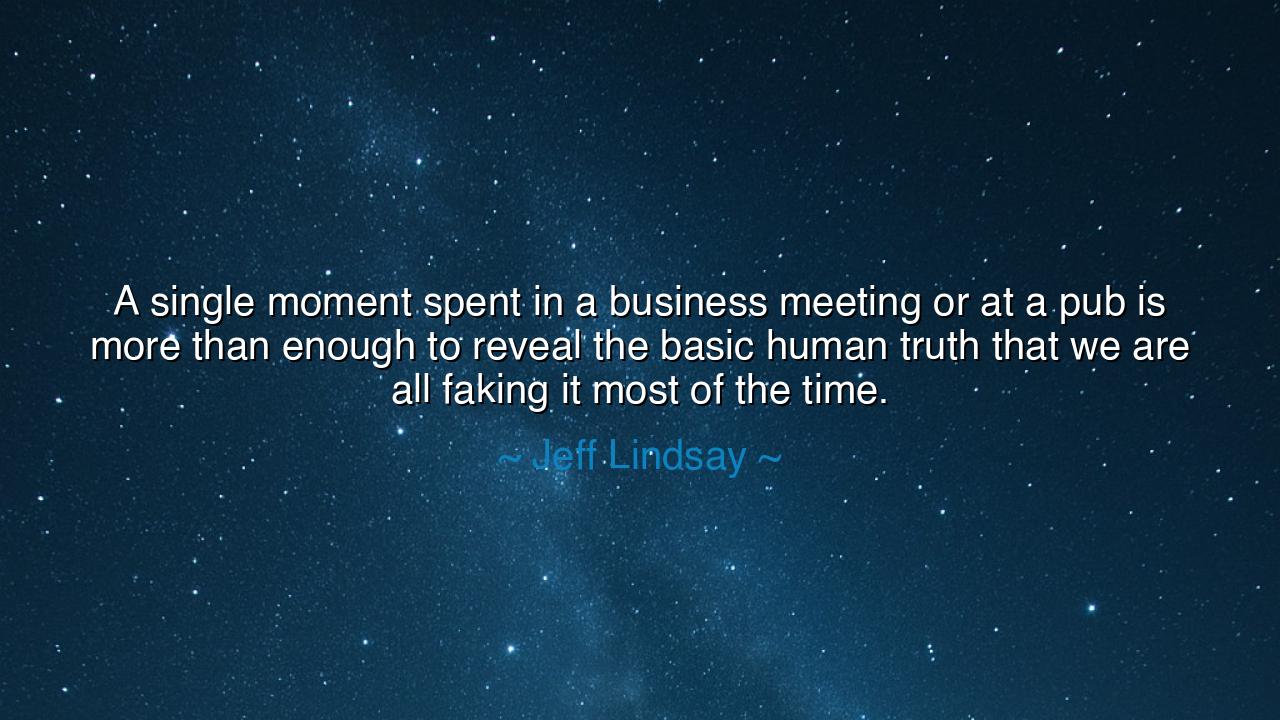 A single moment spent in a business meeting or at a pub is more