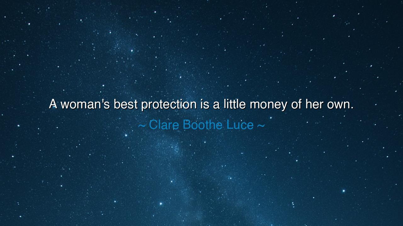 A woman's best protection is a little money of her own.