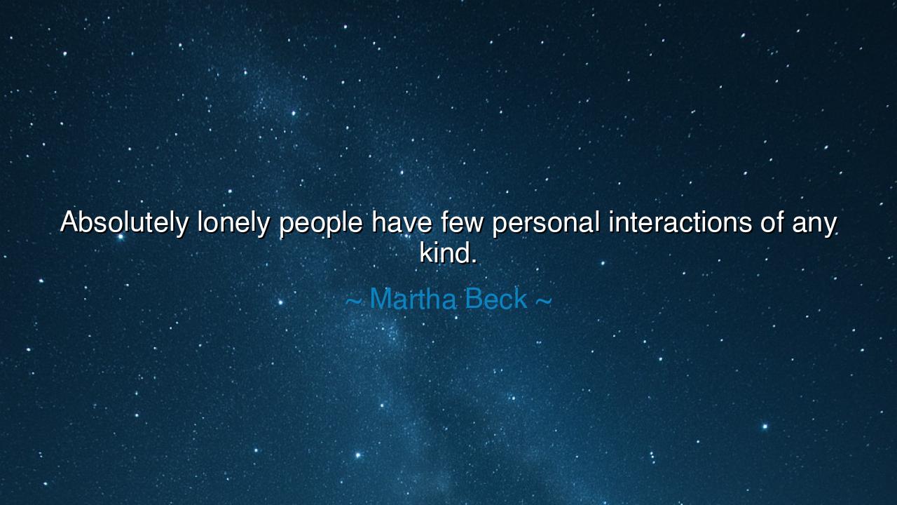 Absolutely lonely people have few personal interactions of any