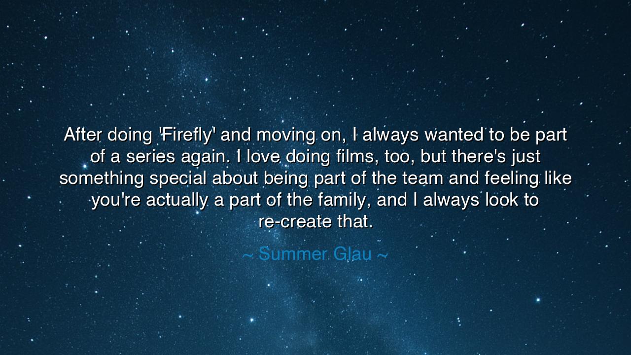 After doing 'Firefly' and moving on, I always wanted to be part