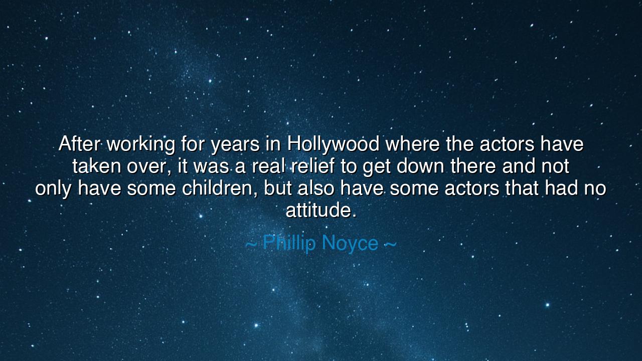 After working for years in Hollywood where the actors have taken