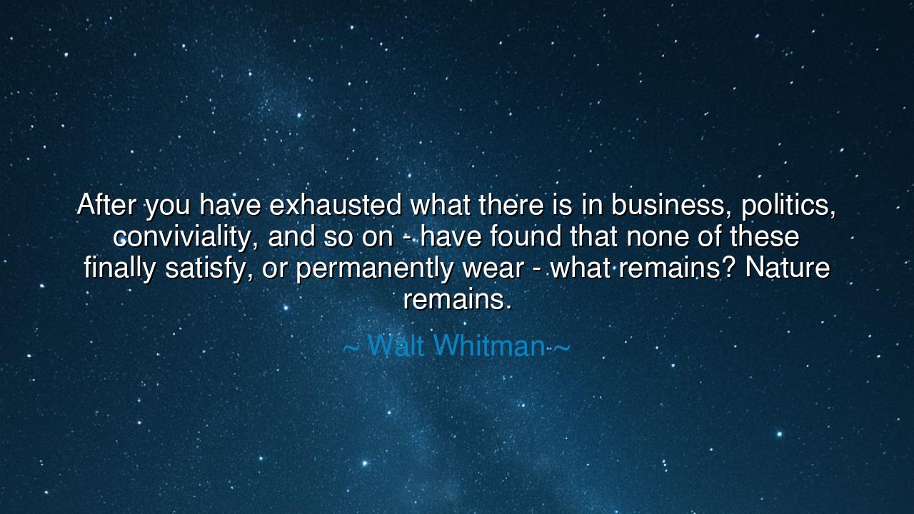 After you have exhausted what there is in business, politics