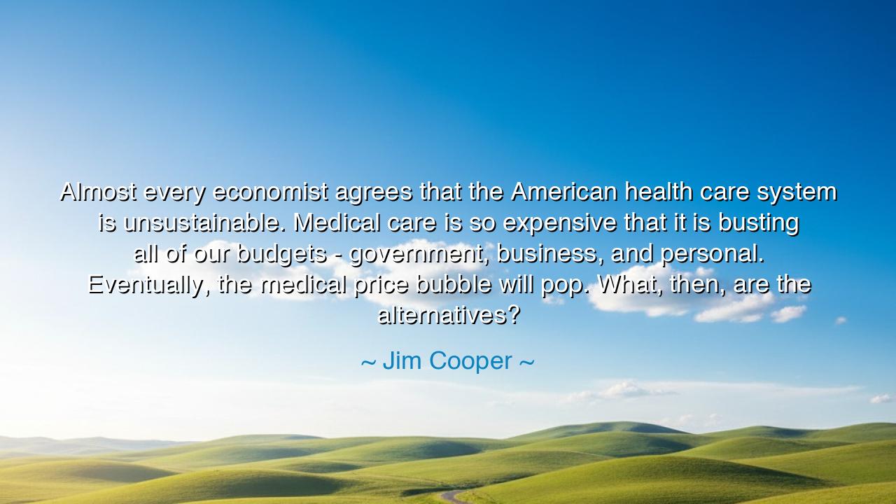 Almost every economist agrees that the American health care