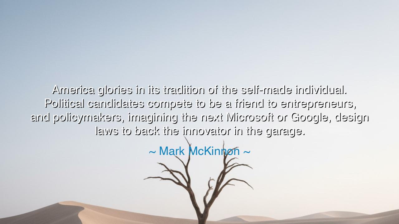 America glories in its tradition of the self-made individual.