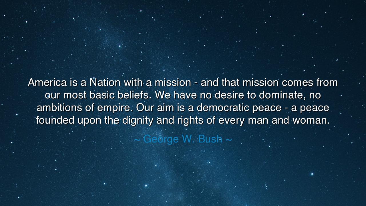 America is a Nation with a mission - and that mission comes from