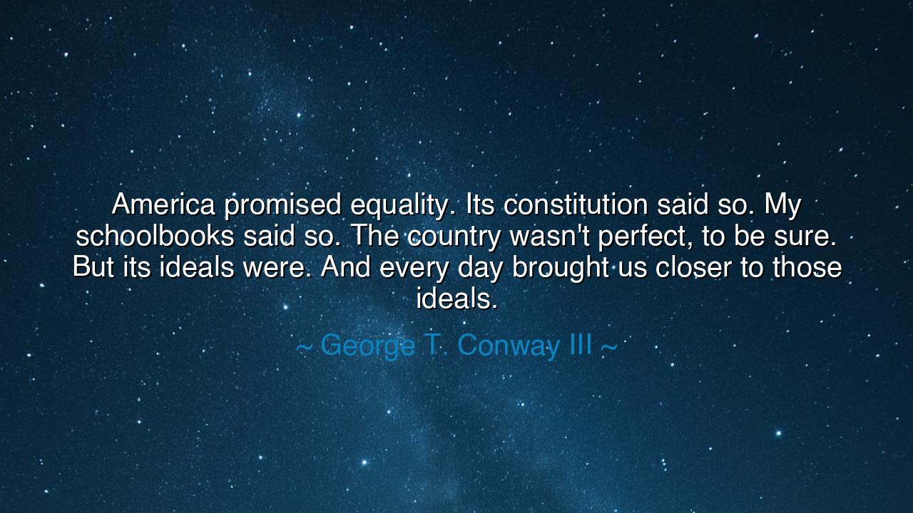 America promised equality. Its constitution said so. My
