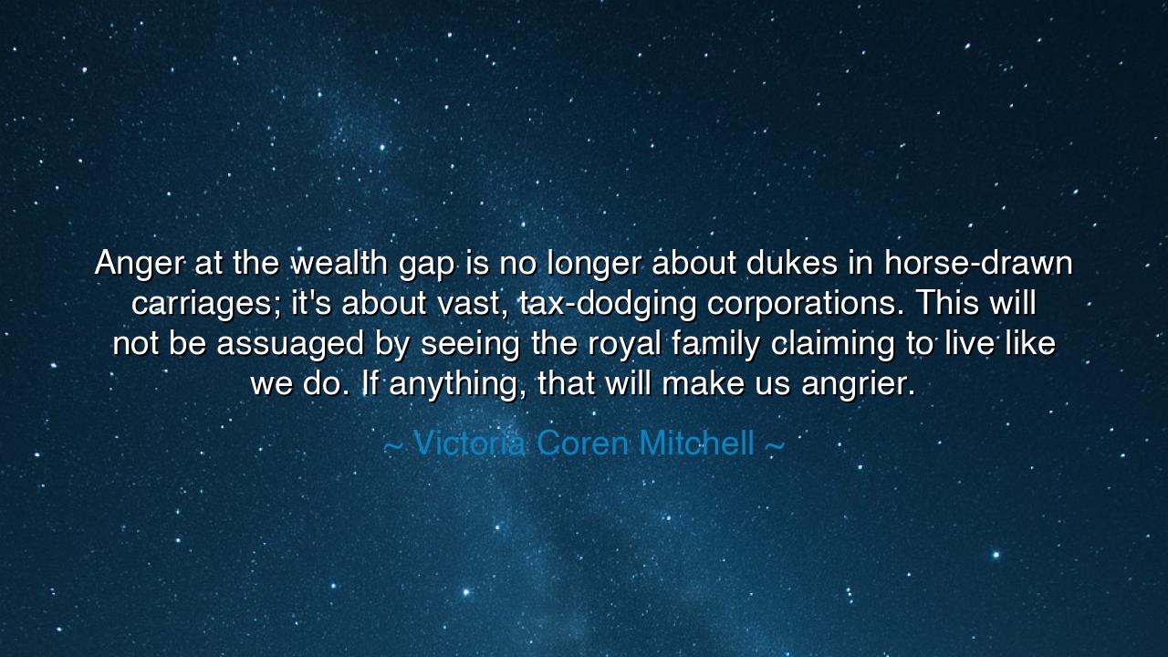 Anger at the wealth gap is no longer about dukes in horse-drawn