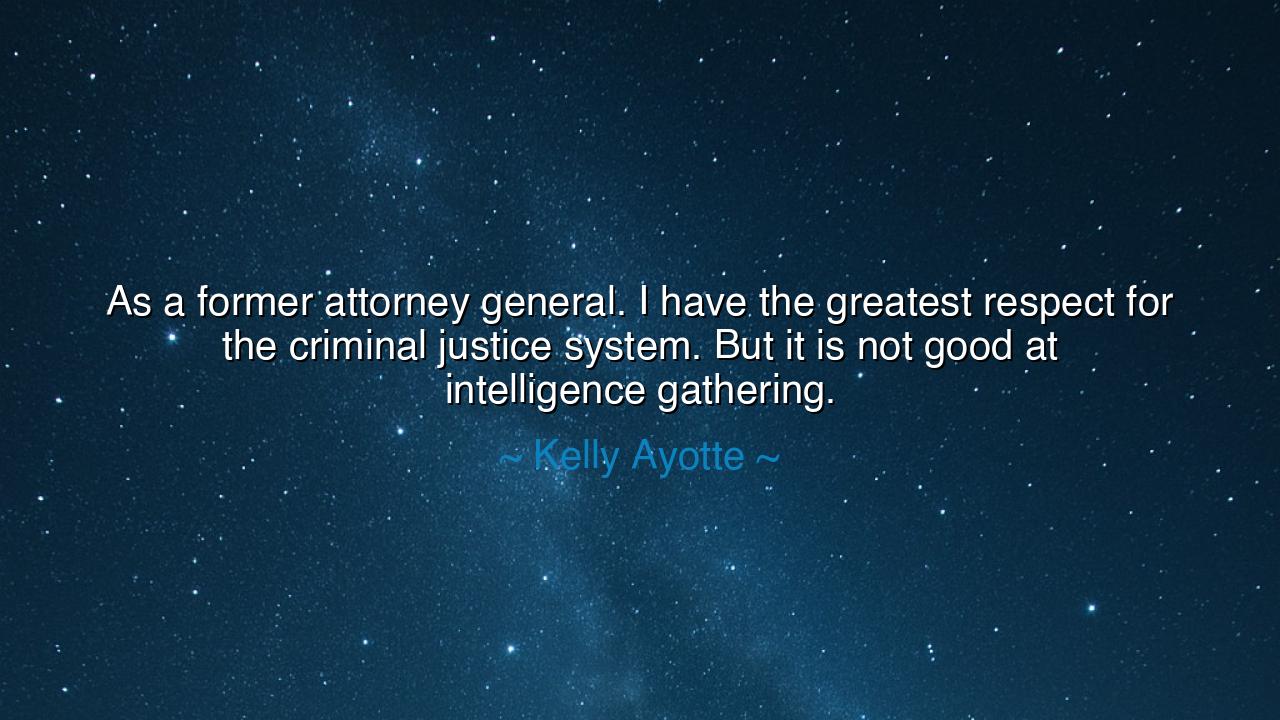 As a former attorney general. I have the greatest respect for the