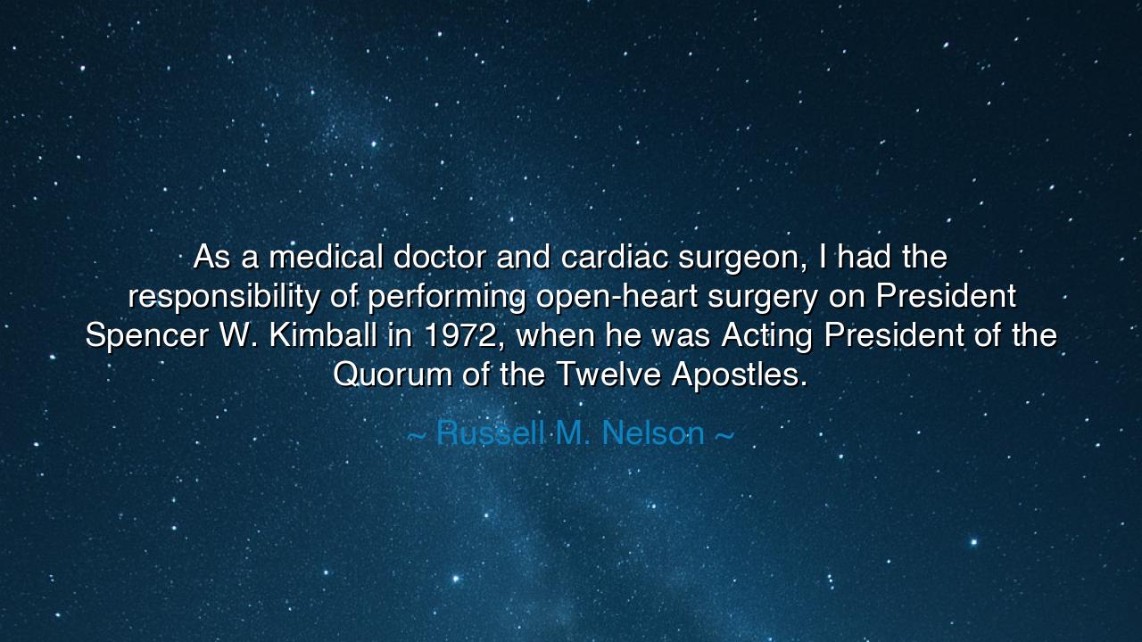As a medical doctor and cardiac surgeon, I had the responsibility