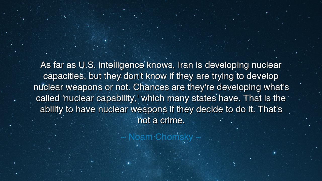 As far as U.S. intelligence knows, Iran is developing nuclear