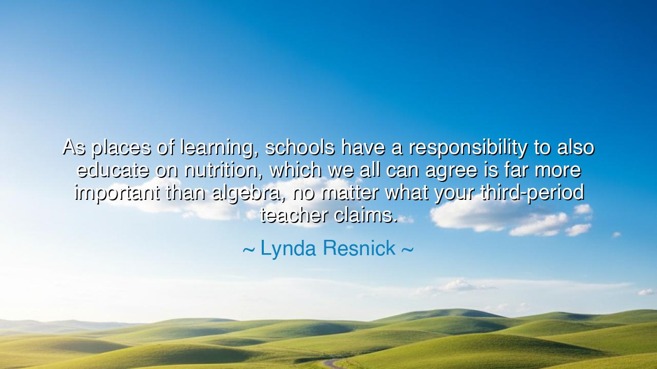 As places of learning, schools have a responsibility to also