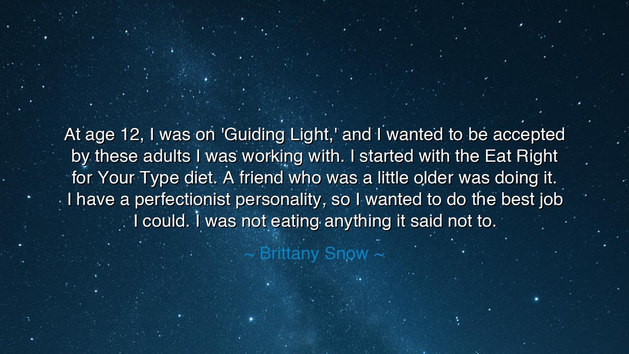 At age 12, I was on 'Guiding Light,' and I wanted to be accepted