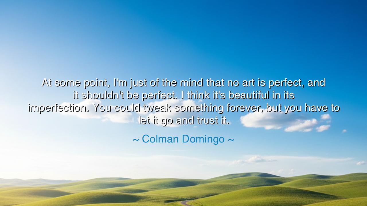 At some point, I'm just of the mind that no art is perfect, and