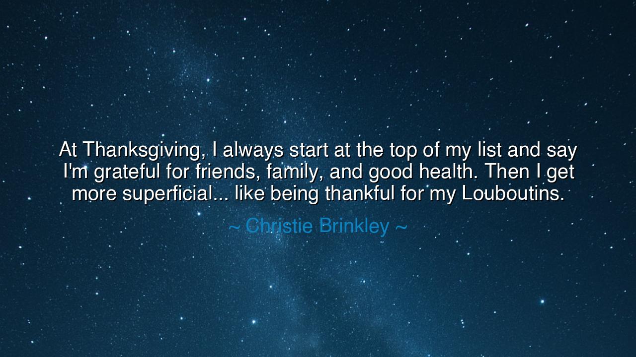 At Thanksgiving, I always start at the top of my list and say