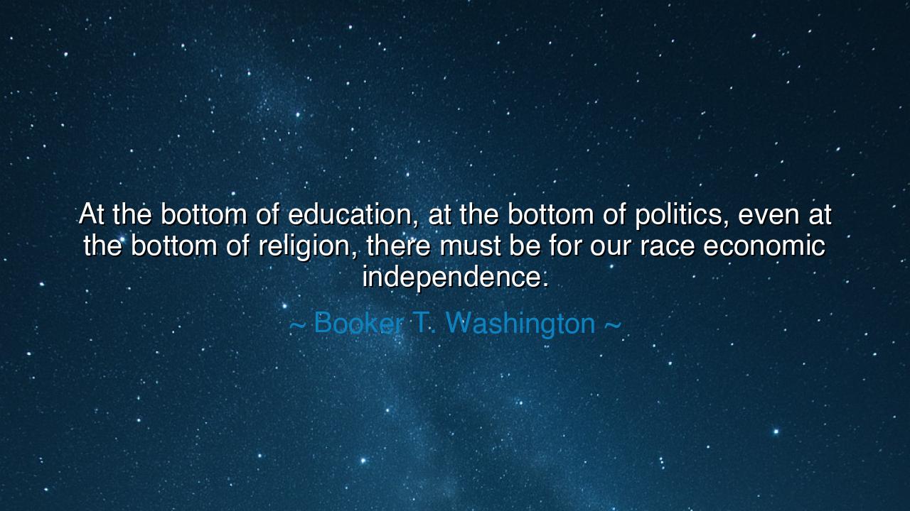 At the bottom of education, at the bottom of politics, even at