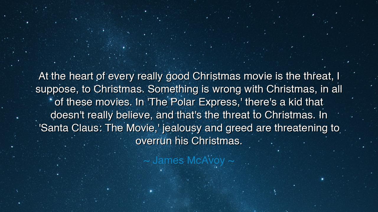 At the heart of every really good Christmas movie is the threat