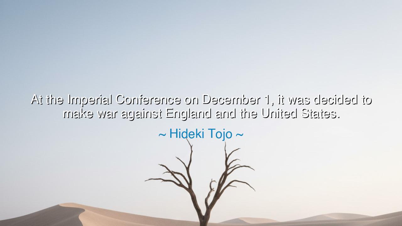 At the Imperial Conference on December 1, it was decided to make