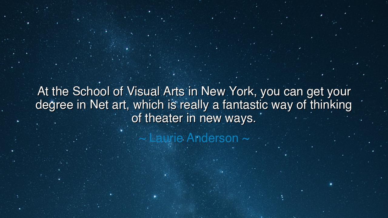 At the School of Visual Arts in New York, you can get your degree