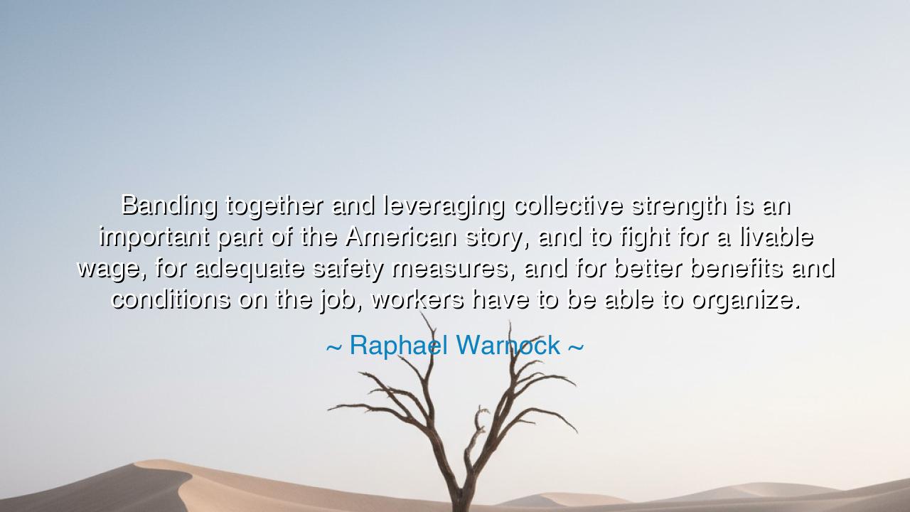 Banding together and leveraging collective strength is an