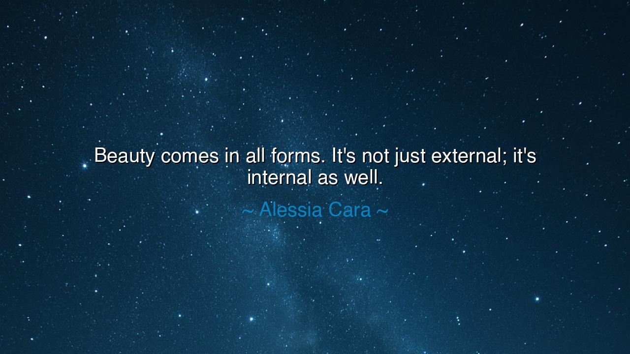 Beauty comes in all forms. It's not just external; it's internal