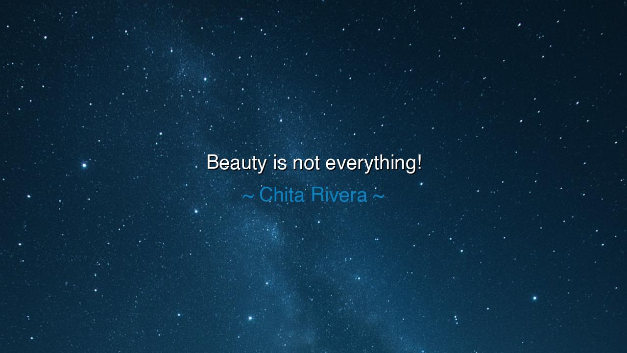 Beauty is not everything!