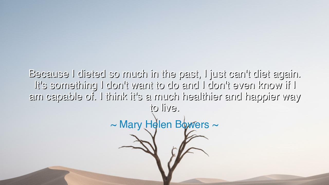 Because I dieted so much in the past, I just can't diet again.