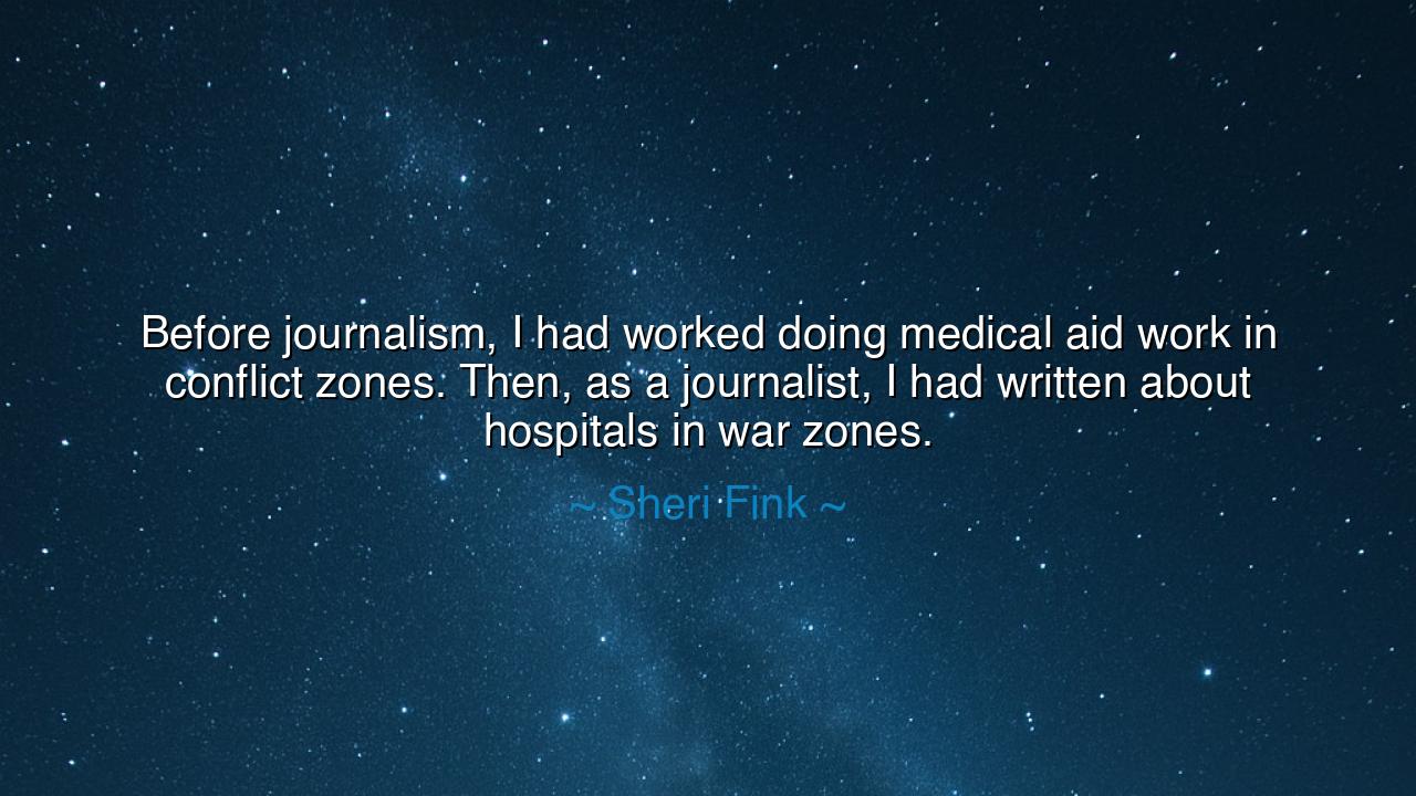 Before journalism, I had worked doing medical aid work in