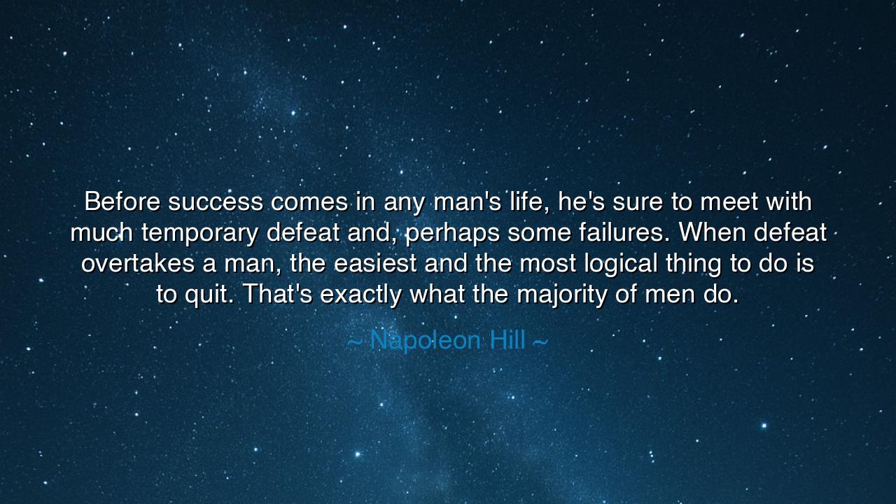 Before success comes in any man's life, he's sure to meet with