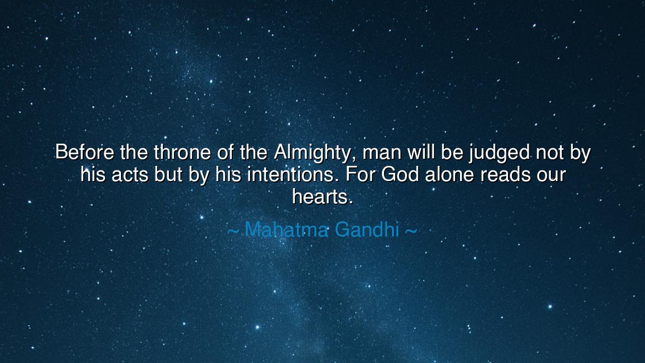 Before the throne of the Almighty, man will be judged not by his