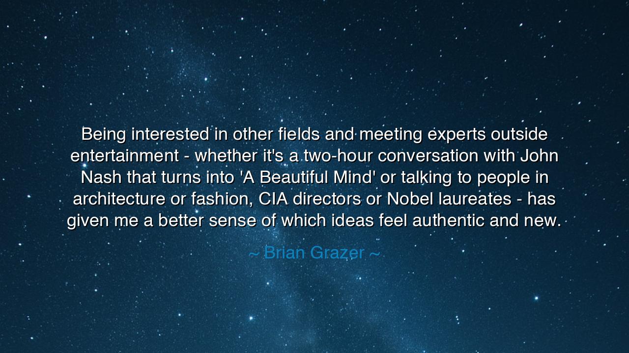 Being interested in other fields and meeting experts outside