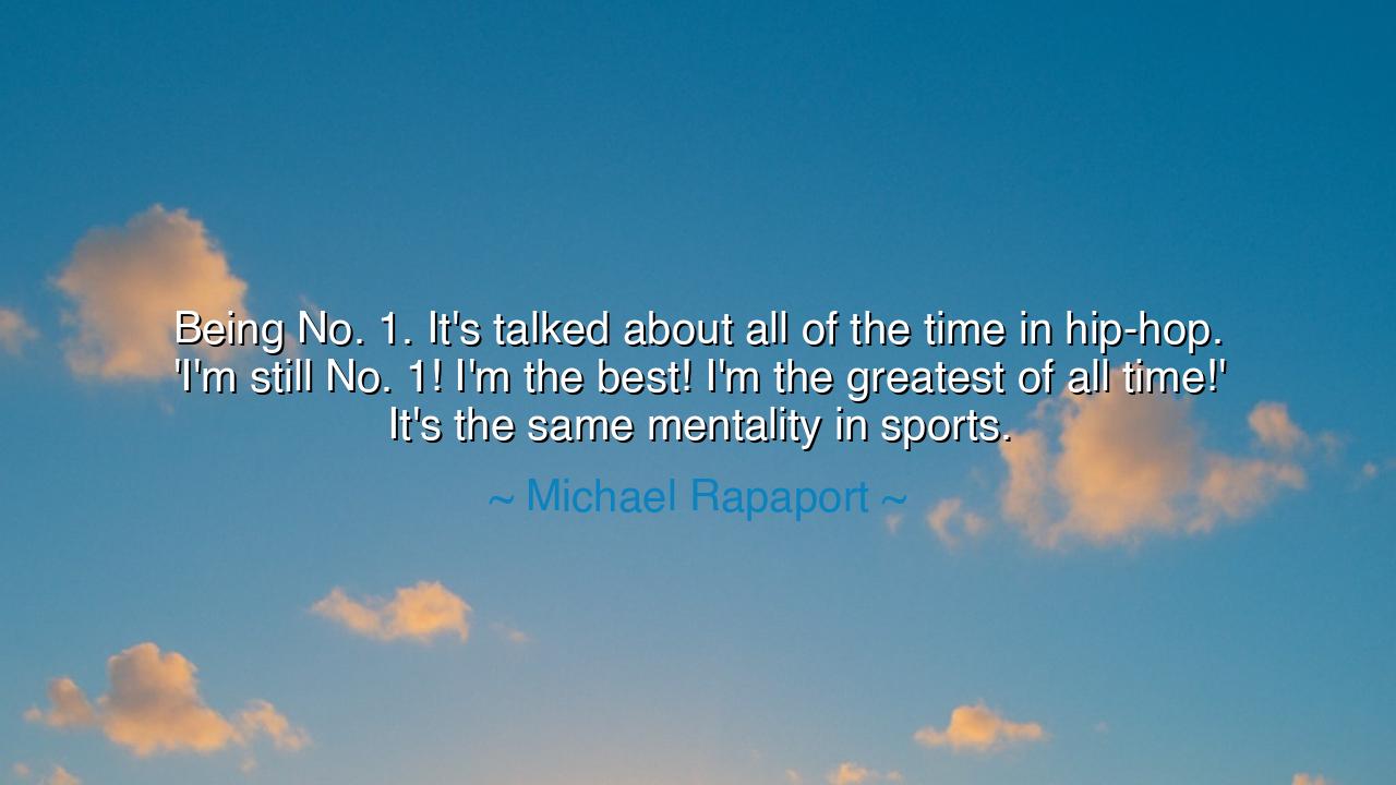 Being No. 1. It's talked about all of the time in hip-hop. 'I'm
