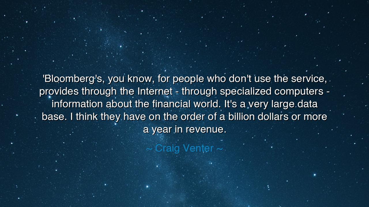 'Bloomberg's, you know, for people who don't use the service