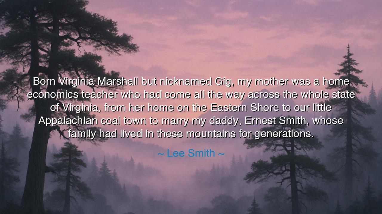 Born Virginia Marshall but nicknamed Gig, my mother was a home