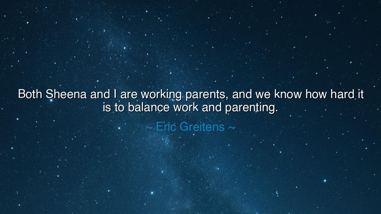 Both Sheena and I are working parents, and we know how hard it