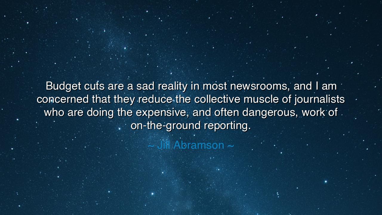 Budget cuts are a sad reality in most newsrooms, and I am