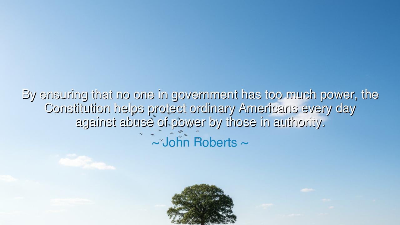 By ensuring that no one in government has too much power, the
