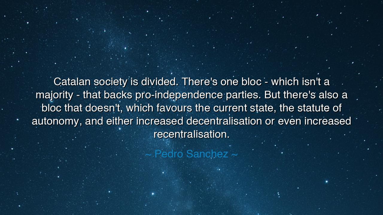 Catalan society is divided. There's one bloc - which isn't a