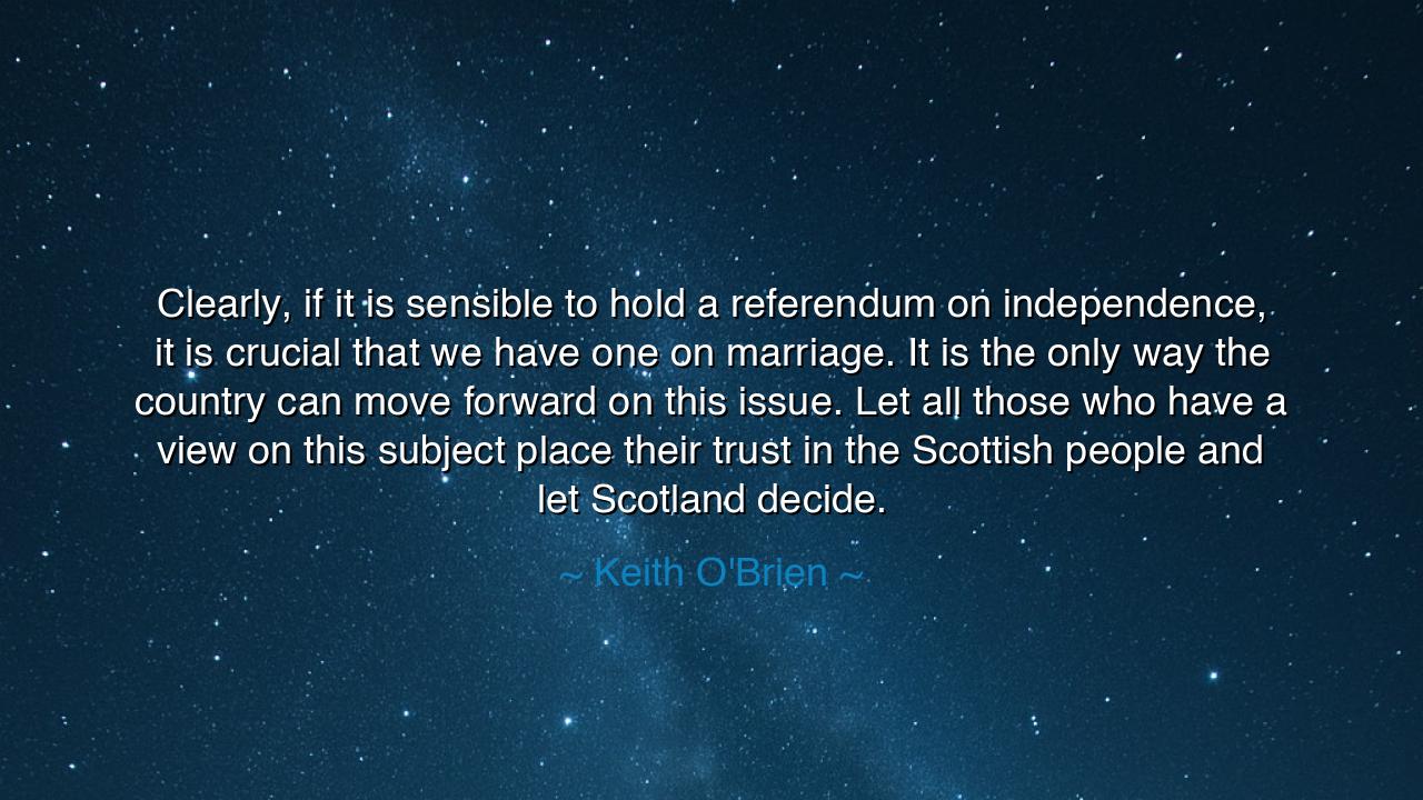 Clearly, if it is sensible to hold a referendum on independence