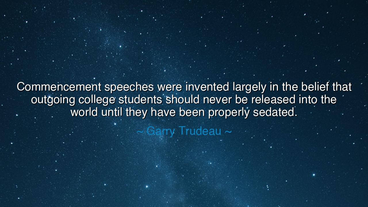 Commencement speeches were invented largely in the belief that