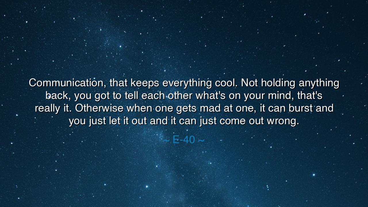 Communication, that keeps everything cool. Not holding anything