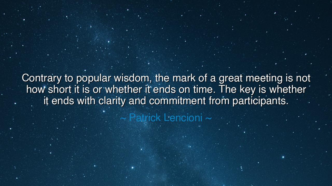 Contrary to popular wisdom, the mark of a great meeting is not