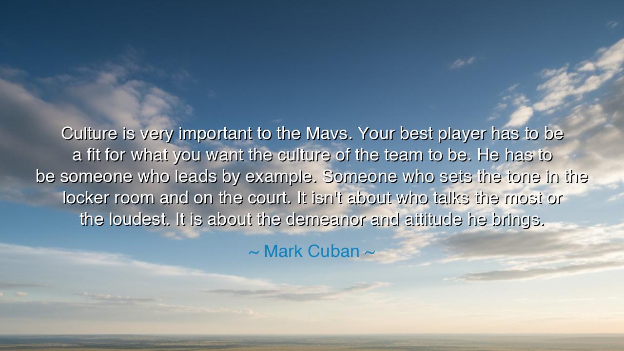 Culture is very important to the Mavs. Your best player has to be