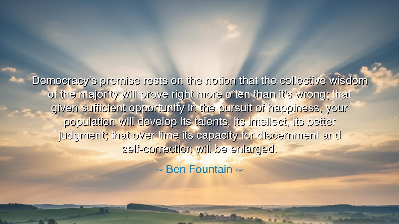 Democracy's premise rests on the notion that the collective